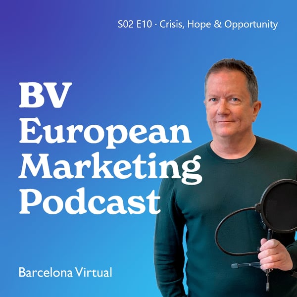 CRISIS, HOPE & OPPORTUNITY · Alexa European Marketing Flash Briefing · S02 E10